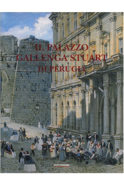 Il palazzo Gallenga Stuart di Perugia - Belardi - Quattroemme - 2008
